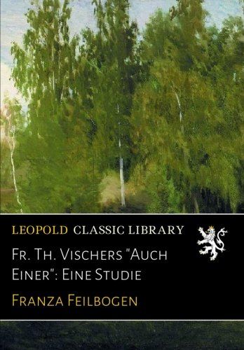 Fr. Th. Vischers "Auch Einer": Eine Studie (German Edition)