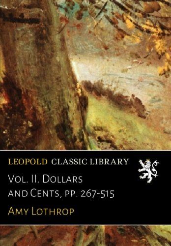 Vol. II. Dollars and Cents, pp. 267-515