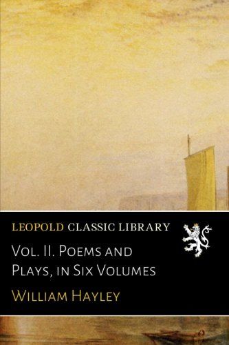 Vol. II. Poems and Plays, in Six Volumes