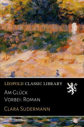 Am Glück Vorbei: Roman (German Edition)