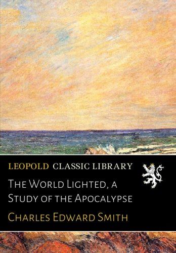 The World Lighted, a Study of the Apocalypse