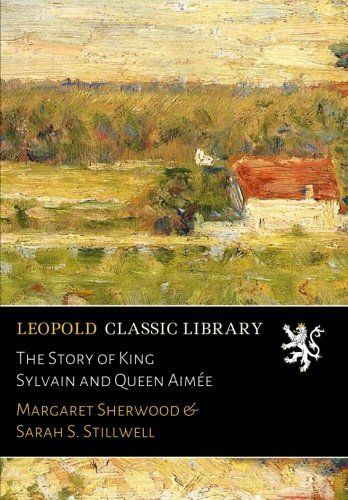 The Story of King Sylvain and Queen Aimée