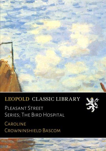 Pleasant Street Series; The Bird Hospital