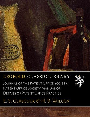 Journal of the Patent Office Society; Patent Office Society Manual of Details of Patent Office Practice