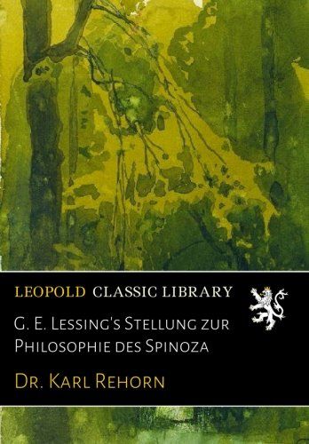 G. E. Lessing's Stellung zur Philosophie des Spinoza (German Edition)