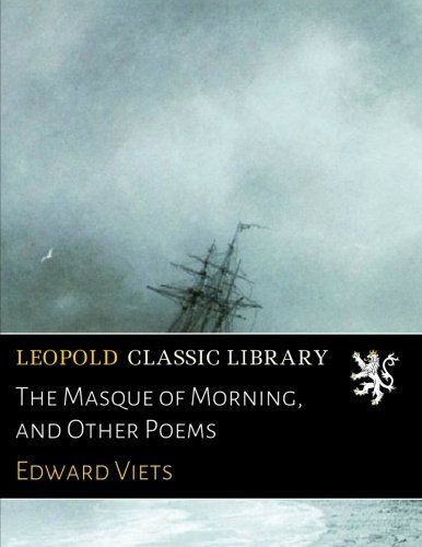 The Masque of Morning, and Other Poems