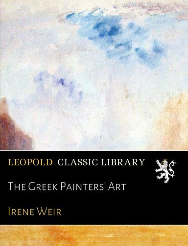 The Greek Painters' Art