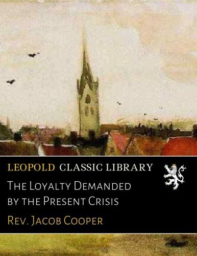 The Loyalty Demanded by the Present Crisis