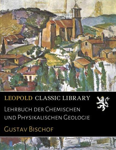 Lehrbuch der Chemischen und Physikalischen Geologie (German Edition)