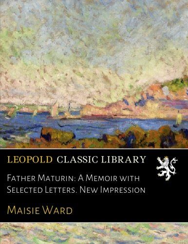 Father Maturin: A Memoir with Selected Letters. New Impression