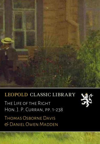 The Life of the Right Hon. J. P. Curran, pp. 1-238