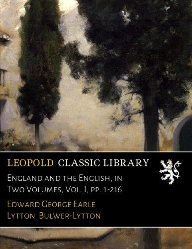 England and the English, in Two Volumes, Vol. I, pp. 1-216