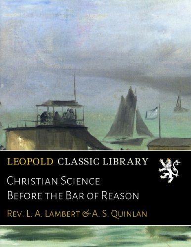 Christian Science Before the Bar of Reason