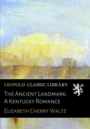 The Ancient Landmark: A Kentucky Romance