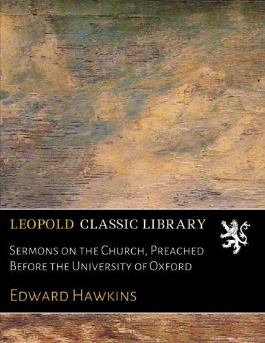 Sermons on the Church, Preached Before the University of Oxford
