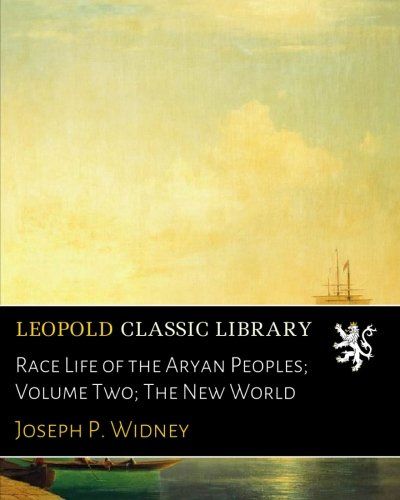 Race Life of the Aryan Peoples; Volume Two; The New World