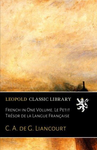 French in One Volume. Le Petit Trésor de la Langue Française (French Edition)
