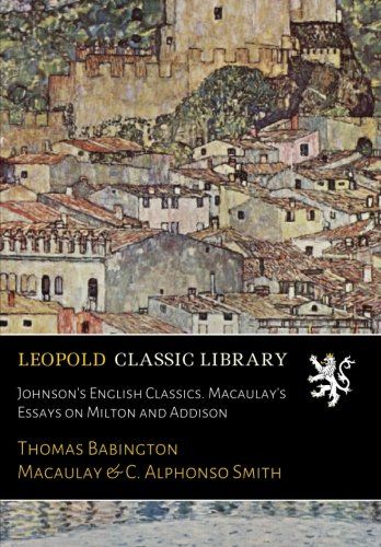 Johnson's English Classics. Macaulay's Essays on Milton and Addison