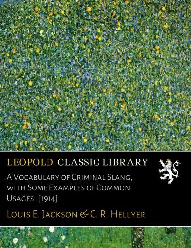 A Vocabulary of Criminal Slang, with Some Examples of Common Usages. [1914]