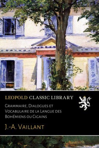 Grammaire, Dialogues et Vocabulaire de la Langue des Bohémiens ou Cigains (French Edition)