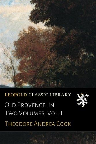 Old Provence. In Two Volumes, Vol. I