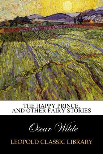 The happy prince, and other fairy stories
