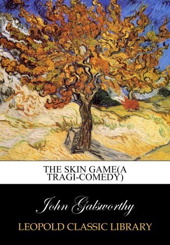The skin game(a tragi-comedy)