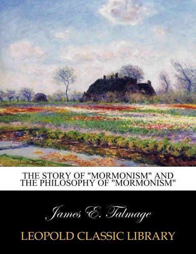 The story of "Mormonism" and the Philosophy of "Mormonism"