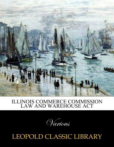 Illinois Commerce Commission law and warehouse act
