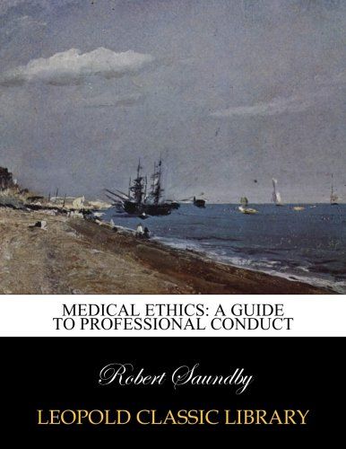 Medical ethics: a guide to professional conduct