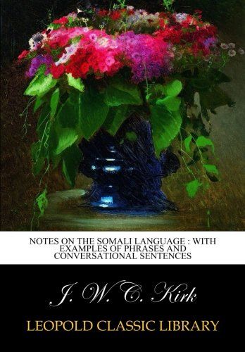 Notes on the Somali language : with examples of phrases and conversational sentences (Somali Edition)