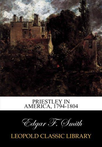 Priestley in America, 1794-1804