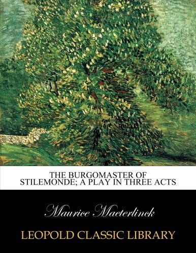 The burgomaster of Stilemonde; a play in three acts