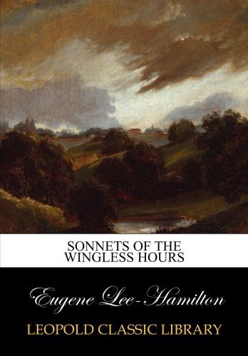 Sonnets of the wingless hours
