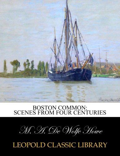 Boston Common: scenes from four centuries