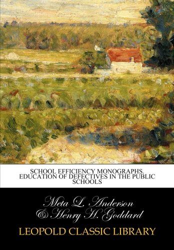 School efficiency monographs. Education of defectives in the public schools