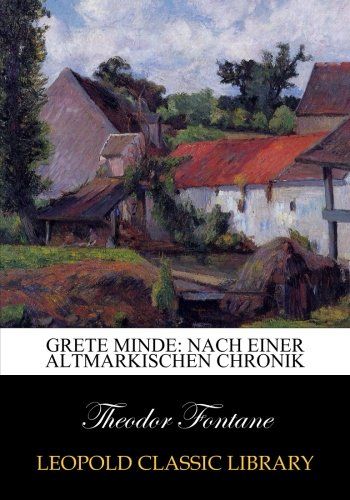 Grete Minde: nach einer altmarkischen Chronik (German Edition)