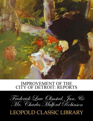 Improvement of the city of Detroit: reports