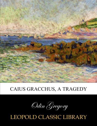 Caius Gracchus, a tragedy