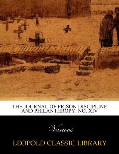 The Journal of prison discipline and philanthropy. No. XIV
