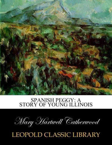Spanish Peggy: a story of young Illinois