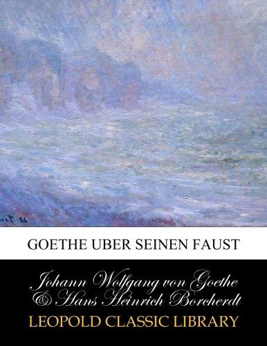 Goethe uber seinen Faust (German Edition)