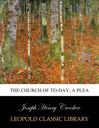 The church of to-day; a plea