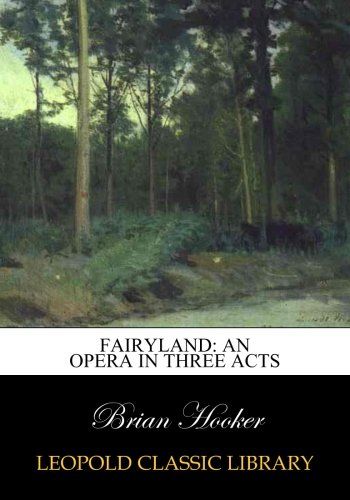 Fairyland: an opera in three acts