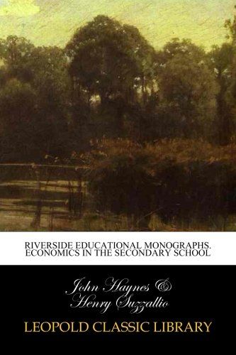 Riverside educational monographs. Economics in the secondary school