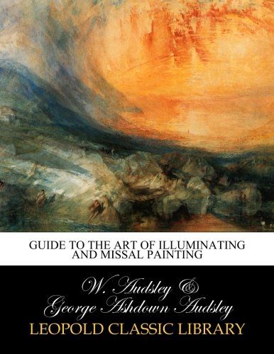 Guide to the art of illuminating and missal painting