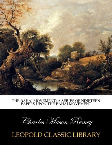The Bahai movement; a series of nineteen papers upon the Bahai movement
