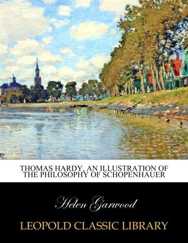 Thomas Hardy, an illustration of the philosophy of Schopenhauer