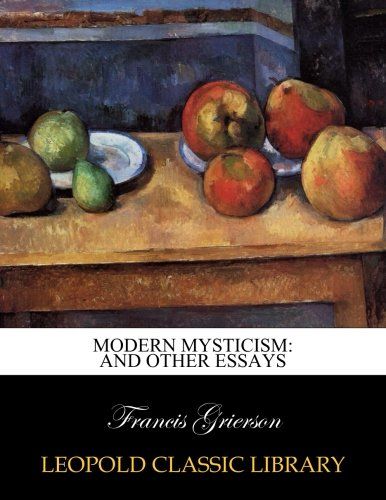 Modern mysticism: and other essays