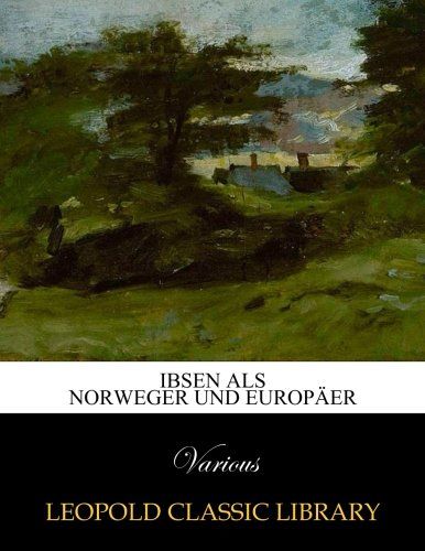 Ibsen als Norweger und Europäer (German Edition)
